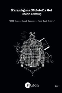 Karanlığıma Molotofla Gel