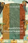 Mandeville Seyahatnamesi &amp; 14. Yüzyılda Doğuya Yapılan Bir Yolculuğun Fantastik Hikayesi