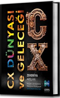 CX Dünyası ve Geleceği & Müşteri Deneyimine Bakışınızı Etkileyecek 500+ İlham Dolu Söz