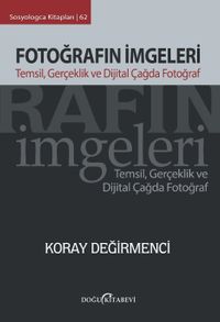 Fotoğrafın İmgeleri & Temsil, Gerçeklik ve Dijital Çağda Fotoğraf