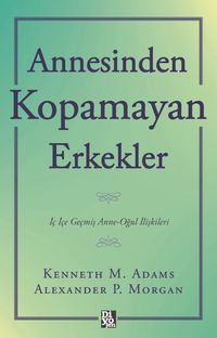 Annesinden Kopamayan Erkekler