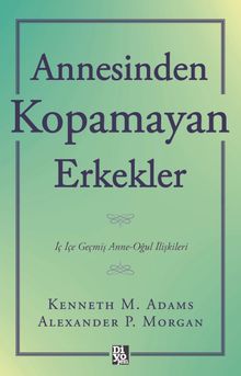 Annesinden Kopamayan Erkekler