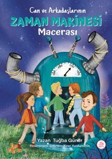 Can ve Arkadaşlarının Zaman Makinesi Macerası