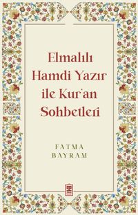 Elmalılı Hamdi Yazır ile Kur'an Sohbetleri
