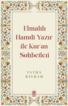 Elmalılı Hamdi Yazır ile Kur'an Sohbetleri