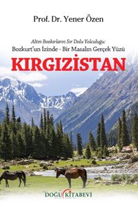 Kırgızistan & Altın Bozkırların Sır Dolu Yolculuğu: Bozkurt'un İzinde - Bir Masalın Gerçek Yüz