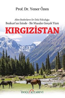 Kırgızistan & Altın Bozkırların Sır Dolu Yolculuğu: Bozkurt'un İzinde - Bir Masalın Gerçek Yüz