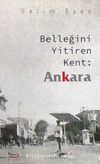 Belleğini Yitiren Kent : Ankara
