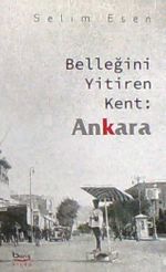 Belleğini Yitiren Kent : Ankara