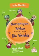 Navigasyon Yokken Biz Vardık 