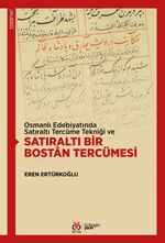 Osmanlı Edebiyatında Satıraltı Tercüme Tekniği ve Satıraltı Bir Bostan Tercümesi