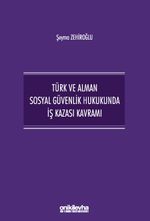 Türk ve Alman Sosyal Güvenlik Hukukunda İş Kazası Kavramı