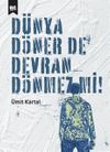 D&uuml;nya D&ouml;ner De Devran D&ouml;nmez Mi?