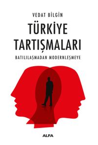 Türkiye Tartışmaları & Batılılaşmadan Modernleşmeye