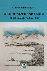 Okudukça Renklenir & Bir Öğretmenin Anıları Cilt 1