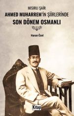 Mısırlı Şair Ahmed Muharrem'in Şiirlerinde  Son Dönem Osmanlı