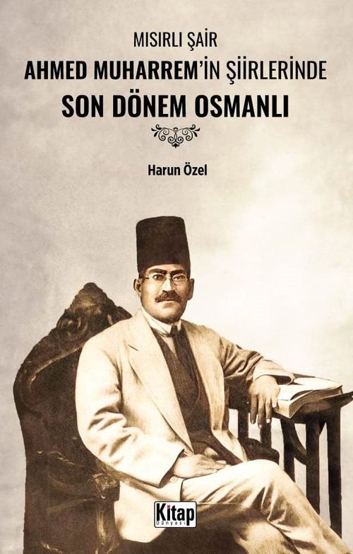 Mısırlı Şair Ahmed Muharrem'in Şiirlerinde  Son Dönem Osmanlı