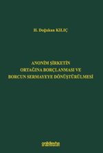 Anonim Şirketin Ortağına Borçlanması ve Borcun Sermayeye Dönüştürülmesi