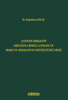Anonim Şirketin Ortağına Borçlanması ve Borcun Sermayeye Dönüştürülmesi