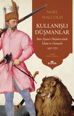 Kullanışlı Düşmanlar & Batı Siyaset Düşüncesinde İslam ve Osmanlı, 1450-1750