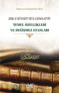 Ehli Sünnet ve'l-Cemaatin Temel Özellikleri ve Değişmez Esasları