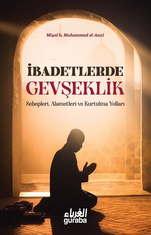 İbadetlerde Gevşeklik & Sebepleri, Alemetleri ve Kurtulma Yolları