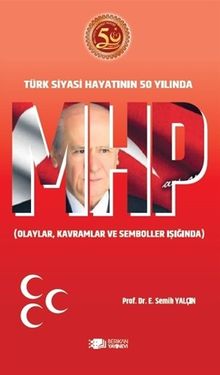 MHP  Türk Siyasi Hayatının 50.Yılında & MHP  Türk Siyasi Hayatının 50.Yılında 