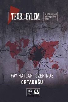 Teori ve Eylem Üç Aylık Sosyalist Teori Dergisi Sayı: 64 Bahar 2024