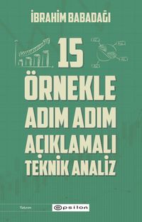 15 Örnekle Adım Adım Açıklamalı Teknik Analiz