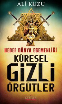 Küresel Gizli Örgütler & Hedef Dünya Egemenliği