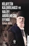 Hilafetin Kaldırılması ve Halife Abd&uuml;lmecid Efendi