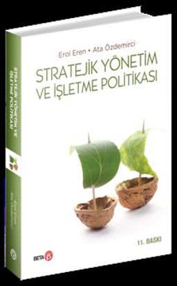 Stratejik Yönetim ve İşletme Politikası / Prof. Dr. Erol Eren
