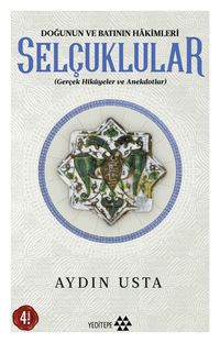 Doğunun ve Batının Hakimleri Selçuklular & Gerçek Hikayeler ve Anekdotlar