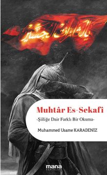 Muhtar Es-Sekafi & Şiiliğe Dair Farklı Bir Okuma