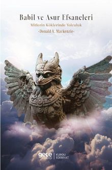 Babil ve Asur Efsaneleri & Mitlerin Kökenine Yolculuk