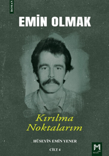 Emin Olmak 4 / Kırılma Noktalarım