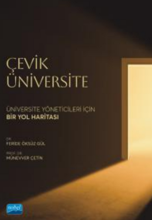 Çevik Üniversitesi / Üniversite Yöneticileri İçin Bir Yol Haritası