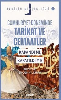 Cumhuriyet Döneminde  Tarikat ve Cemaatler; Kapandı mı, Kapatıldı mı? / Tarihin Gerçek Yüzü - 4