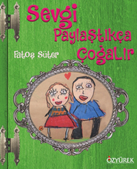 Sevgi Paylaştıkça Çoğalır