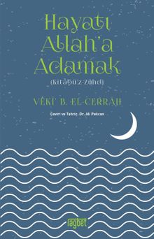 Hayatı Allah'a Adamak (Kitabü'z-Zühd)