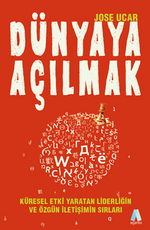 Dünyaya Açılmak Küresel Etki Yaratan Liderliğin  Ve Özgün İletişimin Sırları