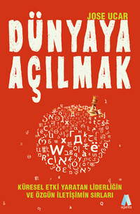 Dünyaya Açılmak Küresel Etki Yaratan Liderliğin  Ve Özgün İletişimin Sırları