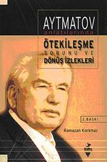 Aytmatov Anlatılarında Ötekileşme Sorunu ve Dönüş İzleri