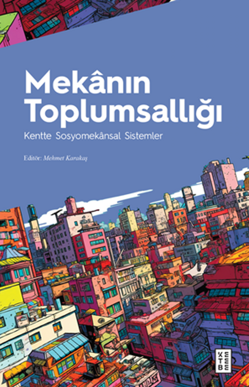 Mekanın Toplumsallığı / Kentte Sosyomekansal Sistemler