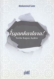 İsyankarlara! Tevbe Kapısı Açıktır