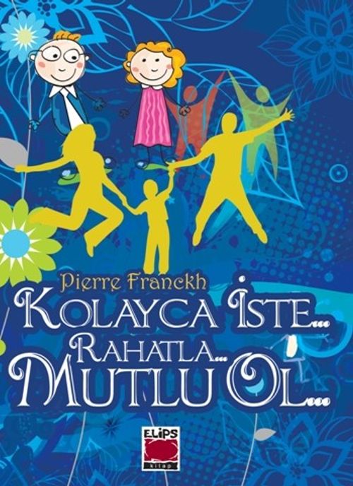 Kolayca İste… Rahatla… Mutlu Ol…(Karton Kapak)