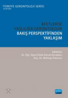 Afetlerde Yaşlılığa Gerontolojik Bakış Perspektifinden Yaklaşım