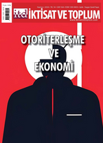 İktisat ve Toplum Dergisi 164. Sayı  Otoriterleşme ve Ekonomi