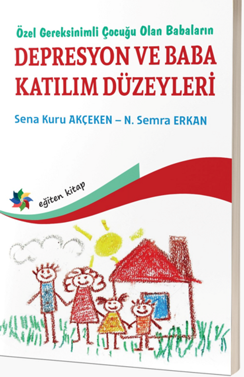 Özel Gereksinimli Çocuğu Olan Babaların Depresyon Ve Baba Katılım Düzeyleri