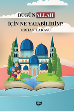 Bugün Allah İçin ne Yapabilirim & 365 Salih Amel